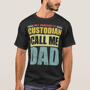 Mens My Favourite Custodian Calls Me Dad Father's T-Shirt