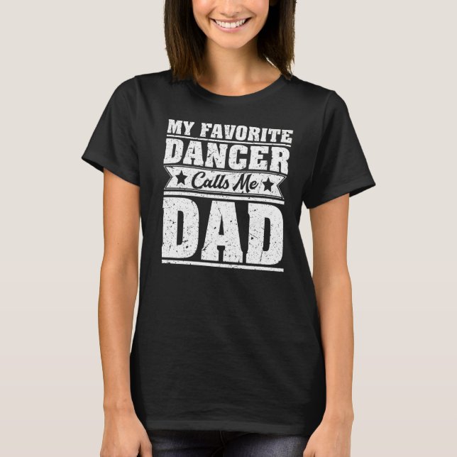 Mens  My Favourite Dancer Calls Me Dad Dance Fathe T-Shirt (Front)