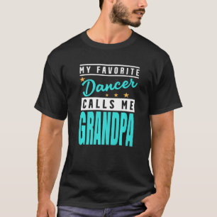 Mens My Favourite Dancer Calls Me Grandpa Dancer G T-Shirt