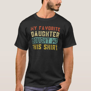Mens My Favourite Daughter Bought Me This Dad T-Shirt