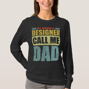Mens My Favourite Designer Calls Me Dad Father's T-Shirt