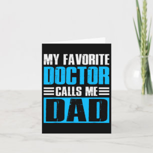 Mens My Favourite Doctor Calls Me Dad Fathers Day  Card
