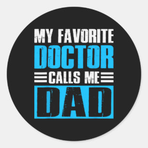 Mens My Favourite Doctor Calls Me Dad Fathers Day  Classic Round Sticker