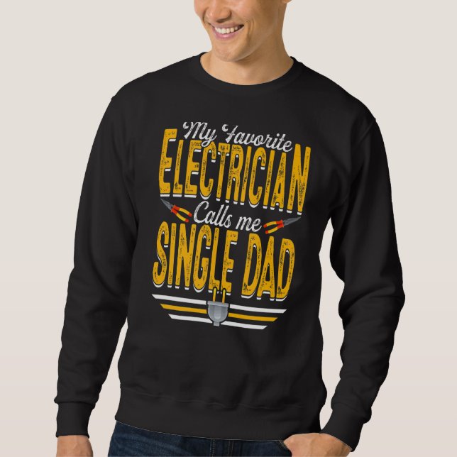 Mens My Favourite Electrician Calls Me Single Dad  Sweatshirt (Front)