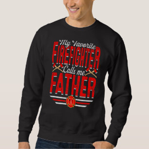 Mens My Favourite Firefighter Calls Me Father Fire Sweatshirt
