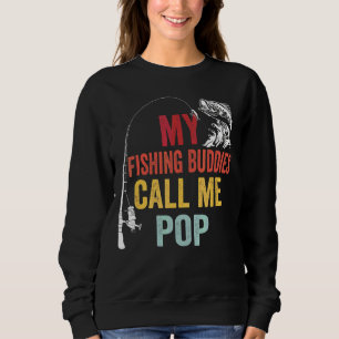 Mens My Favourite Fishing Buddies Call Me Pop Fish Sweatshirt