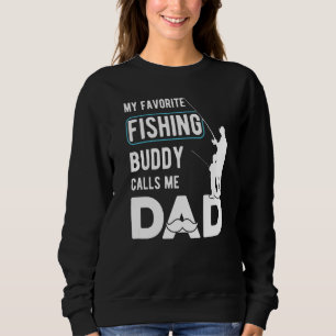 Mens My Favourite Fishing Buddy Calls Me Dad Joke  Sweatshirt
