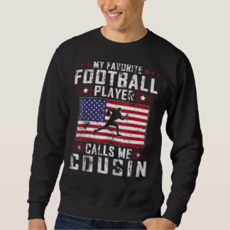 Mens My Favourite Football Player Calls Me Cousin  Sweatshirt