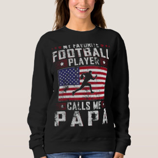Mens My Favourite Football Player Calls Me Papa Fa Sweatshirt