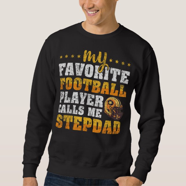 Mens My Favourite Football Player Calls Me Stepdad Sweatshirt (Front)