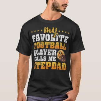 Mens My Favourite Football Player Calls Me Stepdad T-Shirt