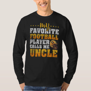 Mens My Favourite Football Player Calls Me Uncle F T-Shirt