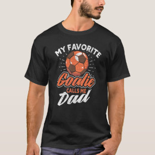 Mens My Favourite Goalie Calls Me Dad Soccer 1 T-Shirt