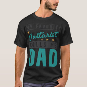 Mens My Favourite Guitar Player Calls Me Dad, Guit T-Shirt