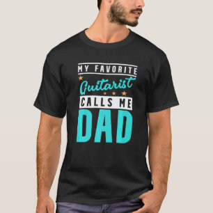 Mens My Favourite Guitar Player Calls Me Dad Guita T-Shirt