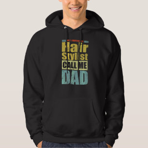 Mens  My Favourite Hair Stylist Calls Me Dad Fathe Hoodie