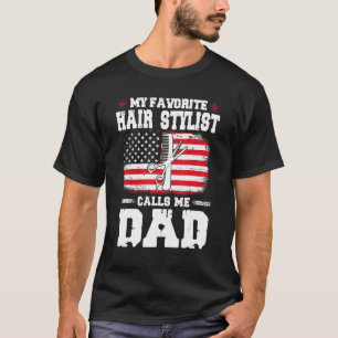 Mens My Favourite Hair Stylist Calls Me Dad Father T-Shirt