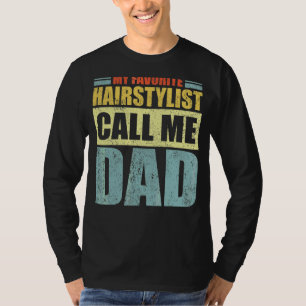 Mens  My Favourite Hairstylist Calls Me Dad Father T-Shirt