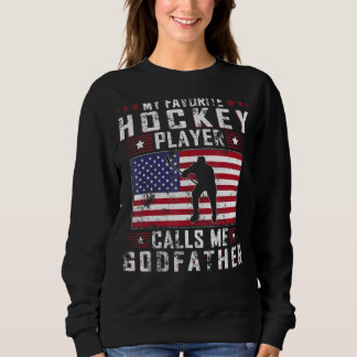 Mens My Favourite Hockey Player Calls Me Godfather Sweatshirt