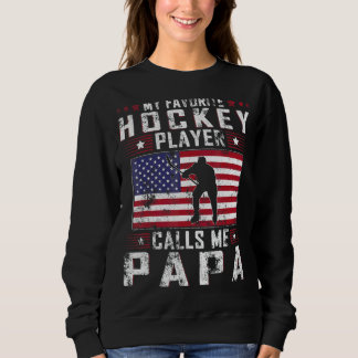 Mens My Favourite Hockey Player Calls Me Papa Fath Sweatshirt