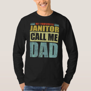 Mens My Favourite Janitor Calls Me Dad Father's D T-Shirt