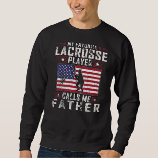 Mens My Favourite Lacrosse Player Calls Me Father  Sweatshirt