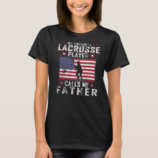 Mens My Favourite Lacrosse Player Calls Me Father  T-Shirt
