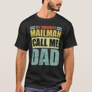 Mens  My Favourite Mailman Calls Me Dad Father's D T-Shirt