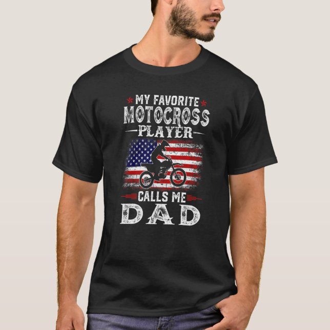 Mens My Favourite Motocross Player Calls Me Dad Us T-Shirt (Front)