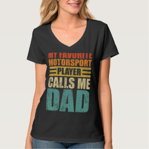 Mens My Favourite Motorsport Player Calls Me Dad F T-Shirt