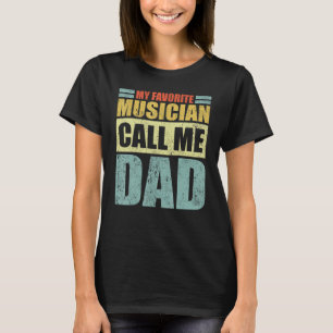 Mens  My Favourite Musician Calls Me Dad Father's  T-Shirt