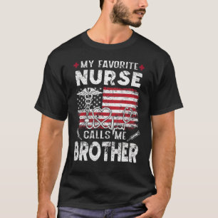 Mens My Favourite Nurse Calls Me Brother  Fathers  T-Shirt