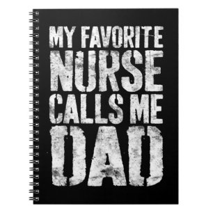 Mens My Favourite Nurse Calls Me Dad Father's Notebook