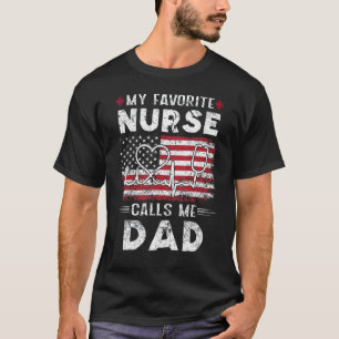 Mens My Favourite Nurse Calls Me Dad Fathers Day F T-Shirt