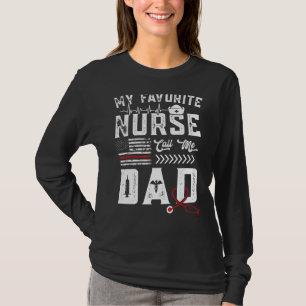 Mens My Favourite Nurse Calls Me Dad Fathers Day F T-Shirt