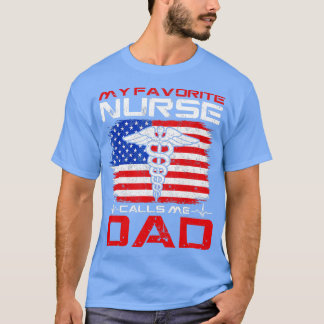 Mens My Favourite Nurse Calls Me Dad Fathers Day P T-Shirt