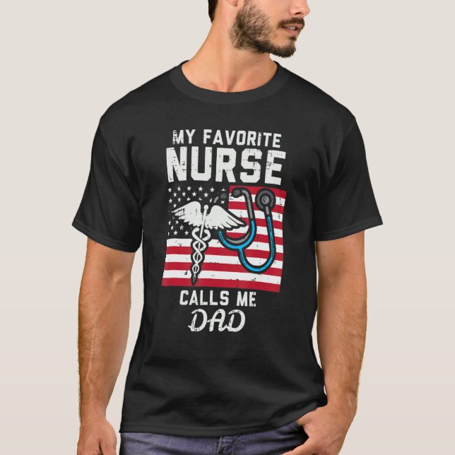 Mens My Favourite Nurse Calls Me Dad Us Flag Fathe T-Shirt (Front)