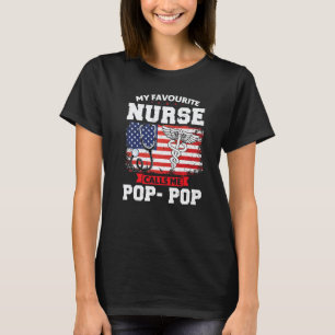Mens My Favourite Nurse Calls Me Pop Pop Pop Pop T-Shirt