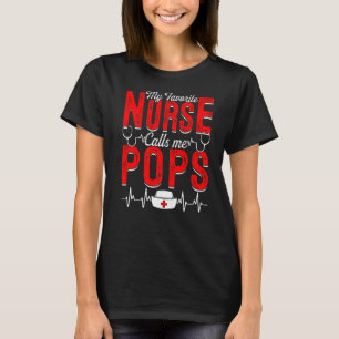Mens My Favourite Nurse Calls Me Pops Nursing Papa T-Shirt