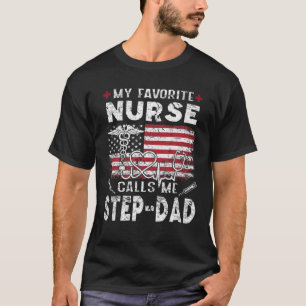 Mens My Favourite Nurse Calls Me Step-Dad Fathers  T-Shirt
