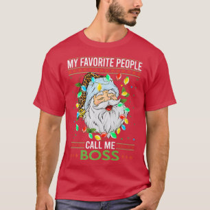 Mens My Favourite People Call Me Boss Christmas Sa T-Shirt