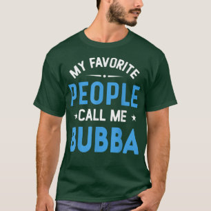 Mens My Favourite People Call Me Bubba, Funny Bubb T-Shirt