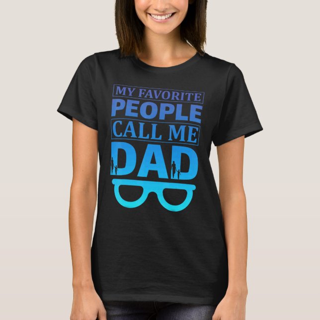 Mens My Favourite People Call Me Dad Father Day Qu T-Shirt (Front)