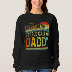 Mens My Favourite People Call Me Daddy Dad Father  Sweatshirt