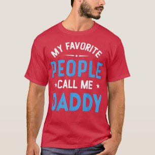 Mens My Favourite People Call Me Daddy, Funny Dadd T-Shirt