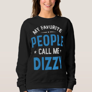 Mens My Favourite People Call Me Dizzy Dizzy Fath Sweatshirt