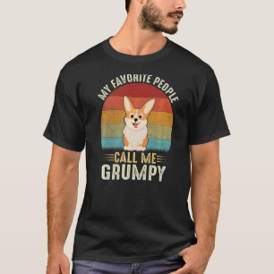 Mens My Favourite People Call Me Grumpy Cute Corgi T-Shirt