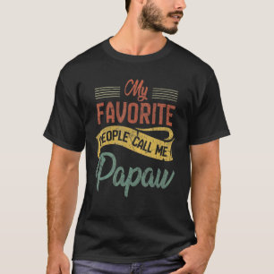 Mens My Favourite People Call Me Papaw  Dad Papa G T-Shirt