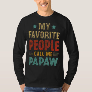 Mens My Favourite People Call Me Papaw Funny Fathe T-Shirt