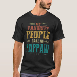 Mens My Favourite People Call Me Pappaw Funny Fath T-Shirt